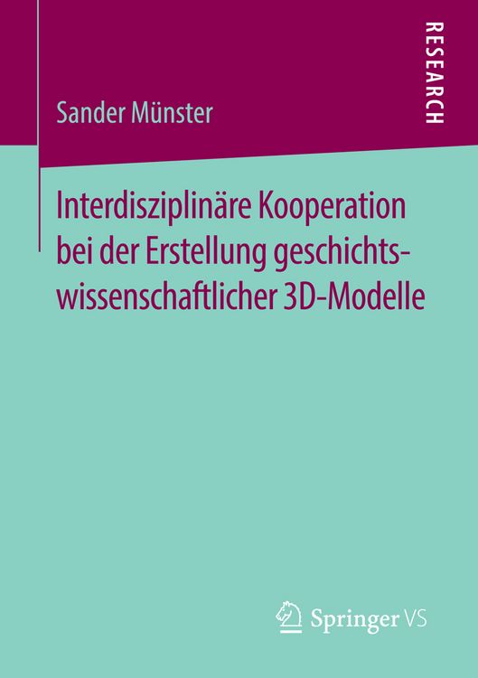 Produktbild: Interdisziplin&auml;re Kooperation bei der Erstellung geschichtswissenschaftlicher 3D-Modelle
