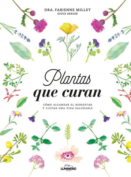Produktbild: Plantas que curan : c&oacute;mo alcanzar el bienestar y llevar una vida saludable