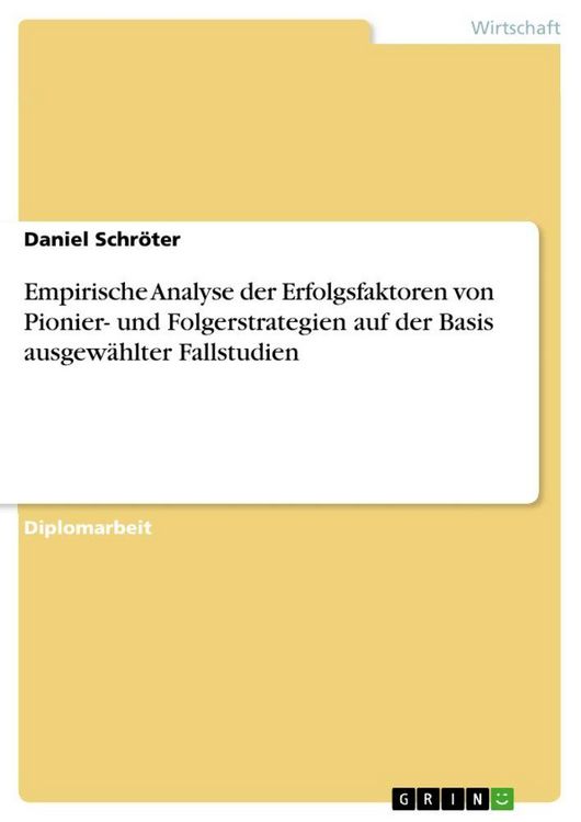 Produktbild: Empirische Analyse der Erfolgsfaktoren von Pionier- und Folgerstrategien auf der Basis ausgew&auml;hlter Fallstudien