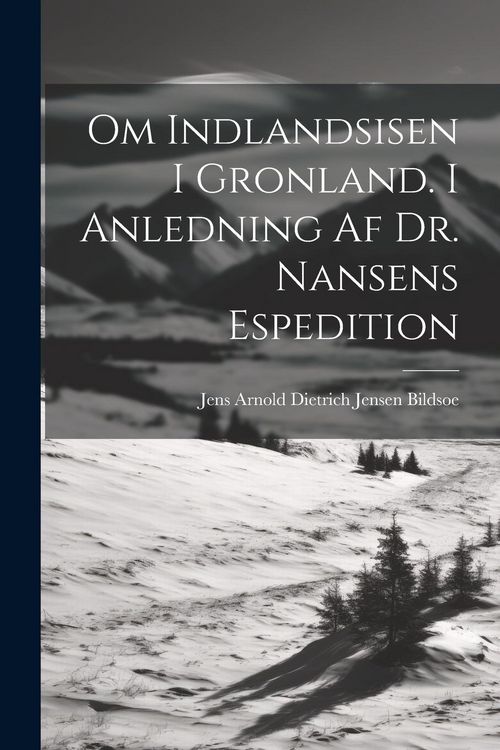 Produktbild: Om Indlandsisen I Gronland. I Anledning Af Dr. Nansens Espedition