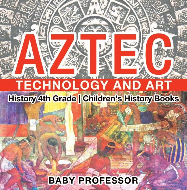 Produktbild: Aztec Technology and Art - History 4th Grade | Children's History Books