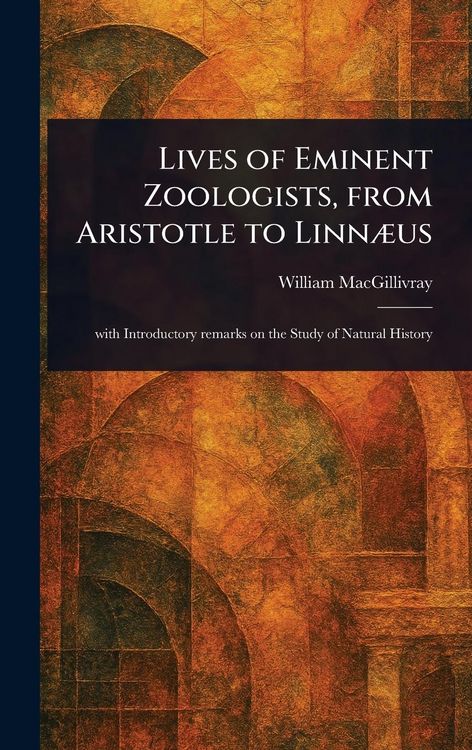 Produktbild: Lives of Eminent Zoologists, From Aristotle to Linn&aelig;us