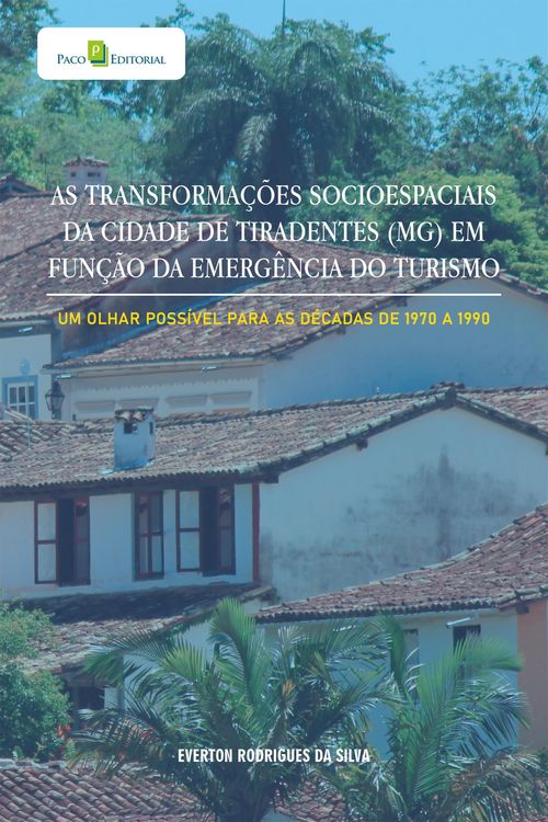 Produktbild: As transforma&ccedil;&otilde;es socioespaciais da cidade de Tiradentes (MG) em fun&ccedil;&atilde;o da emerg&ecirc;ncia do turismo