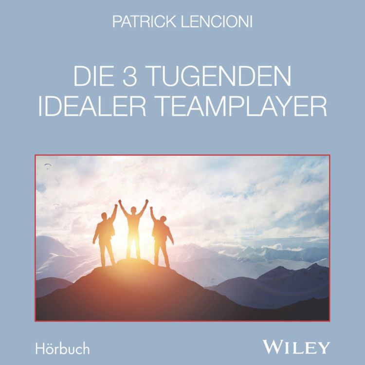 Produktbild: Die 3 Tugenden idealer Teamplayer
