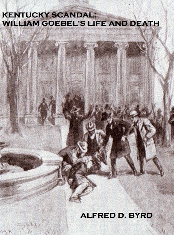 Produktbild: Kentucky Scandal: William Goebel's Life and Death