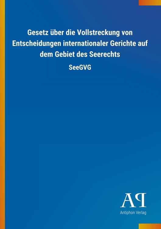 Produktbild: Gesetz &uuml;ber die Vollstreckung von Entscheidungen internationaler Gerichte auf dem Gebiet des Seerechts
