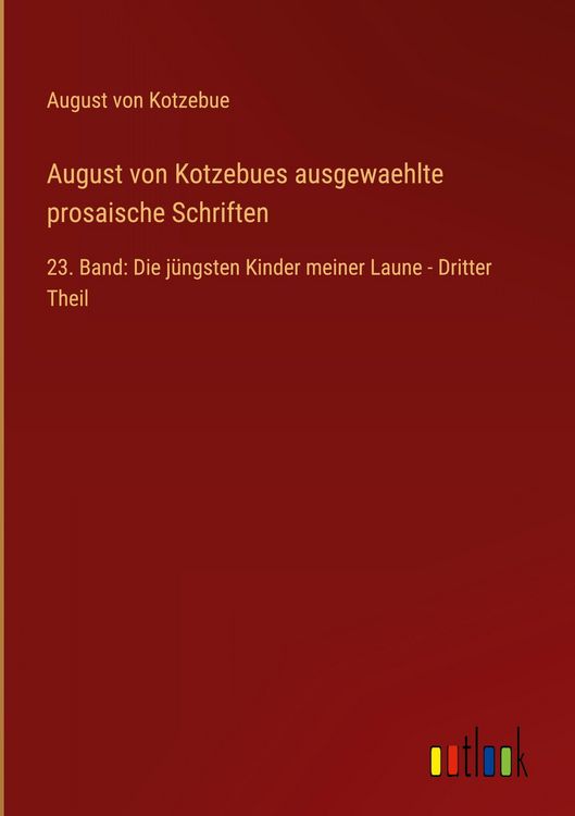 Produktbild: August von Kotzebues ausgewaehlte prosaische Schriften