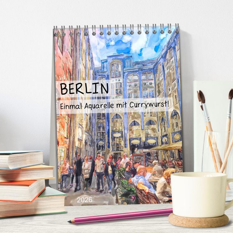 Produktbild: Berlin - Einmal Aquarelle mit Currywurst! (Tischkalender 2026 DIN A5 hoch), CALVENDO Monatskalender