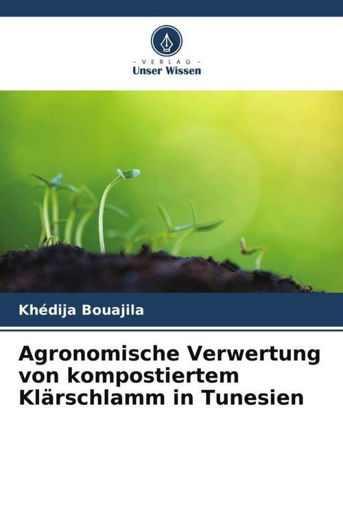 Produktbild: Agronomische Verwertung von kompostiertem Kl&auml;rschlamm in Tunesien