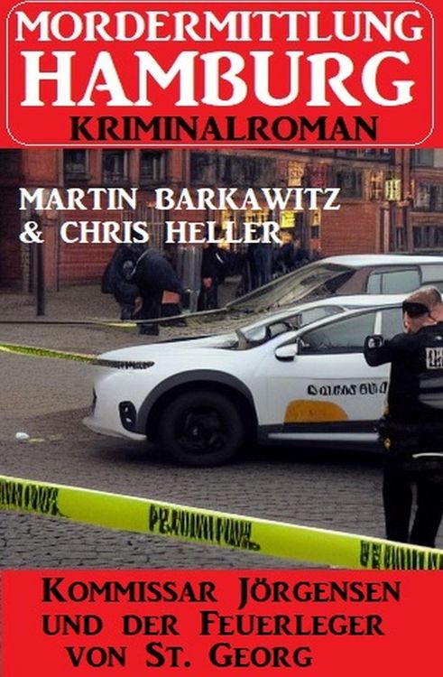 Produktbild: Kommissar J&ouml;rgensen und der Feuerleger von St. Georg: Mordermittlung Hamburg Kriminalroman
