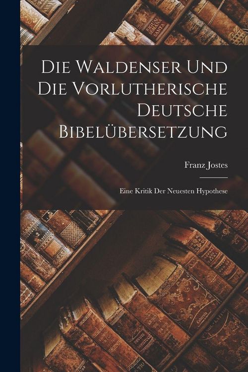 Produktbild: Die Waldenser und die Vorlutherische Deutsche Bibel&uuml;bersetzung