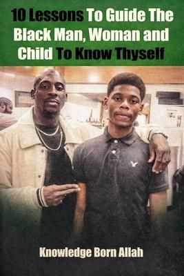 Produktbild: 10 Lessons to Guide the Black Man, Woman and Child to Know Thyself