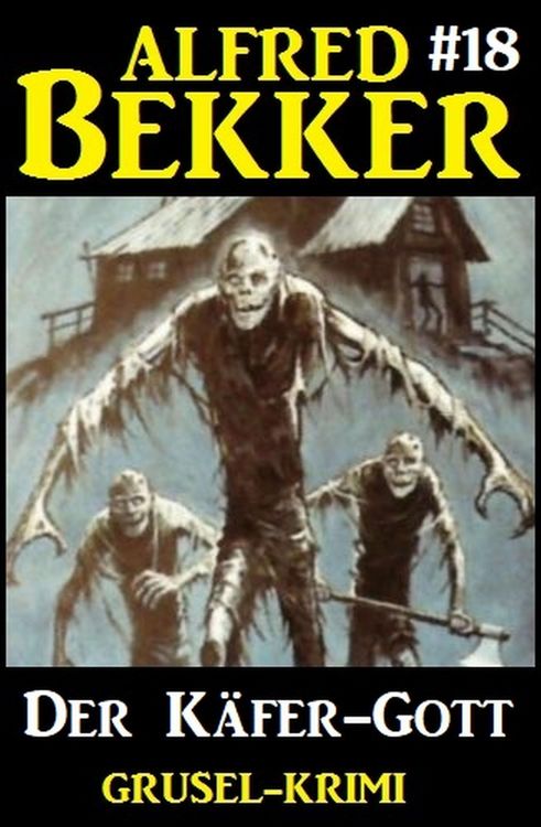 Produktbild: Alfred Bekker Grusel-Krimi 18: Der K&auml;fer-Gott