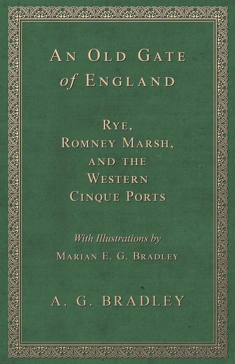 Produktbild: An Old Gate of England - Rye, Romney Marsh, and the Western Cinque Ports - With Illustrations by Marian E. G. Bradley
