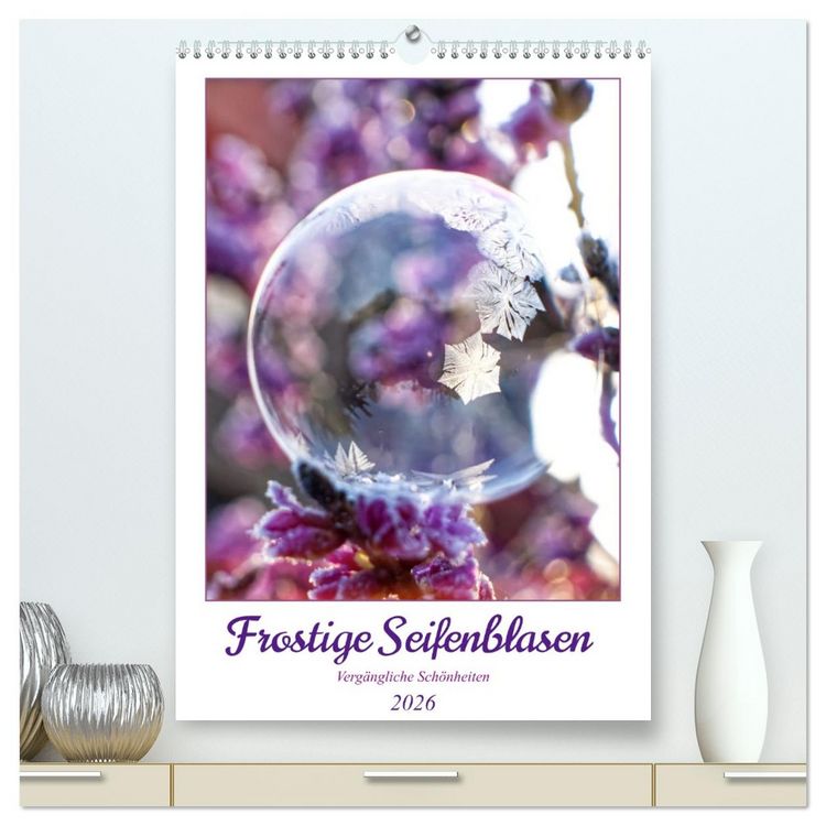 Produktbild: Frostige Seifenblasen (hochwertiger Premium Wandkalender 2026 DIN A2 hoch), Kunstdruck in Hochglanz
