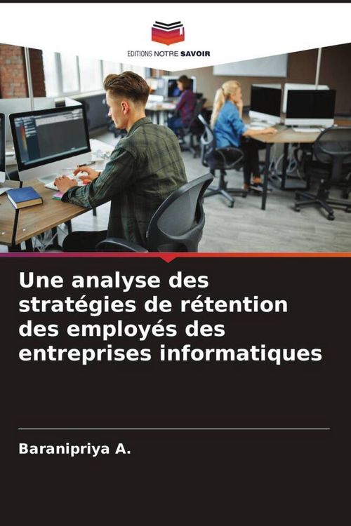 Produktbild: Une analyse des strat&eacute;gies de r&eacute;tention des employ&eacute;s des entreprises informatiques