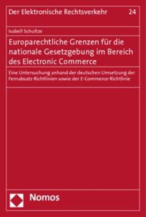 Produktbild: Europarechtliche Grenzen f&uuml;r die nationale Gesetzgebung im Bereich des Electronic Commerce