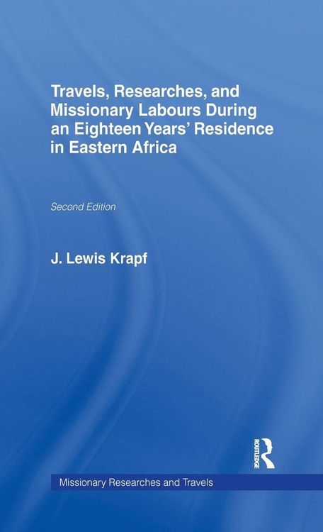 Produktbild: Travels, Researches and Missionary Labours During an Eighteen Years' Residence in Eastern Africa