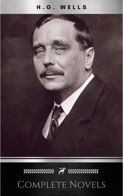 Produktbild: The Complete Novels of H. G. Wells (Over 55 Works: The Time Machine, The Island of Doctor Moreau, The Invisible Man, The War of the Worlds, The Histor