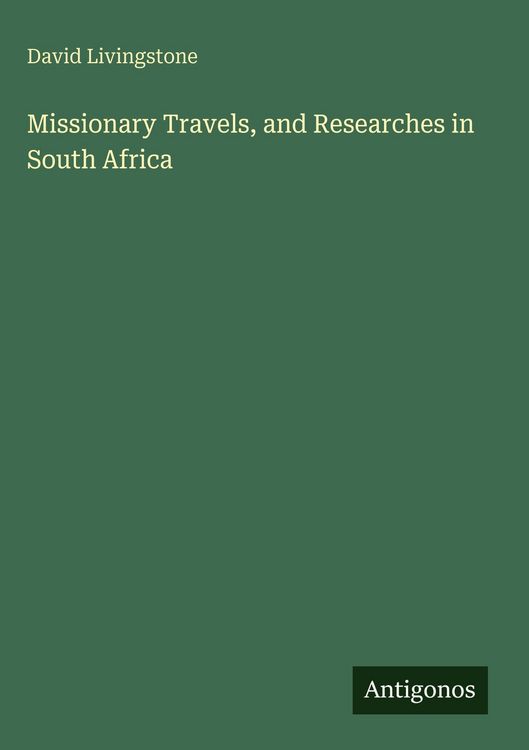 Produktbild: Missionary Travels, and Researches in South Africa
