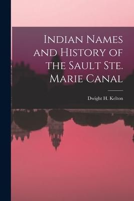 Produktbild: Indian Names and History of the Sault Ste. Marie Canal [microform]