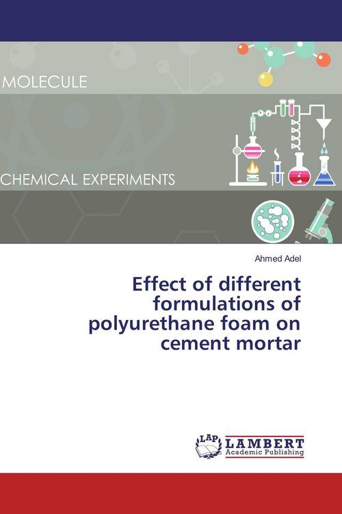 Produktbild: Effect of different formulations of polyurethane foam on cement mortar