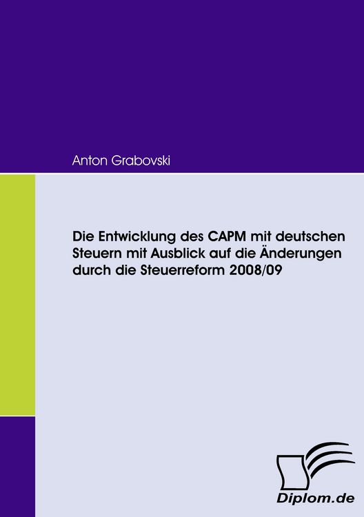 Produktbild: Die Entwicklung des CAPM mit deutschen Steuern mit Ausblick auf die &Auml;nderungen durch die Steuerreform 2008/09
