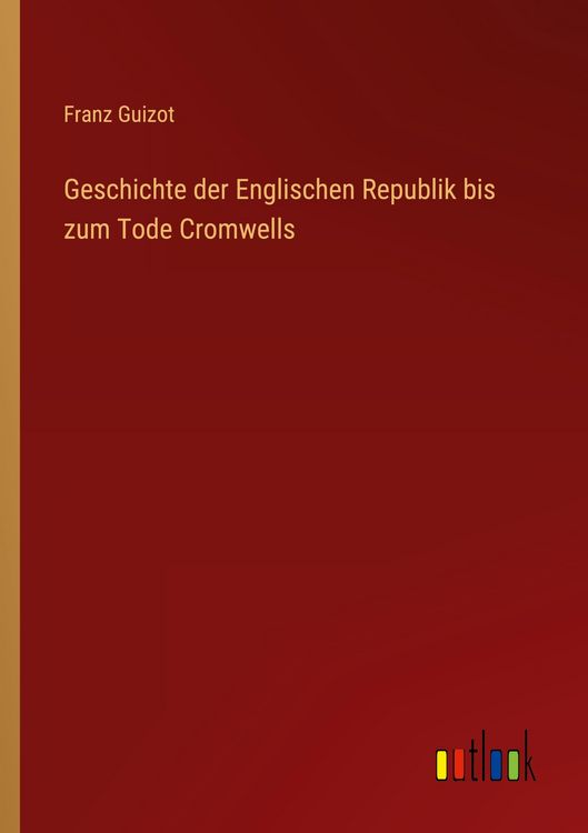 Produktbild: Geschichte der Englischen Republik bis zum Tode Cromwells