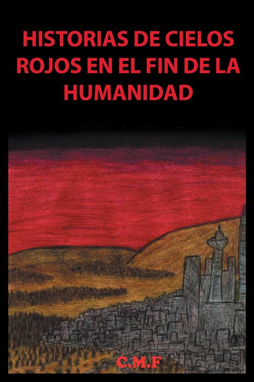 Produktbild: Historias De Cielos Rojos En El Fin De La Humanidad
