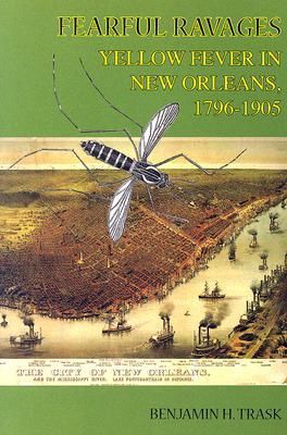 Produktbild: Fearful Ravages: Yellow Fever in New Orleans, 1796-1905