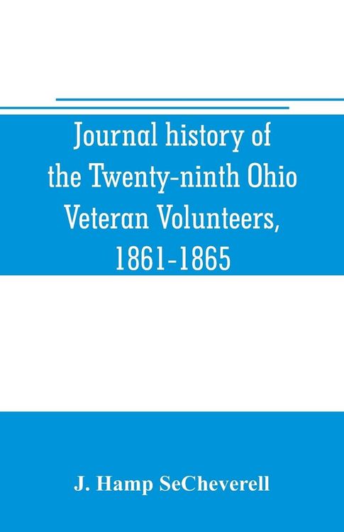 Produktbild: Journal history of the Twenty-ninth Ohio Veteran Volunteers, 1861-1865
