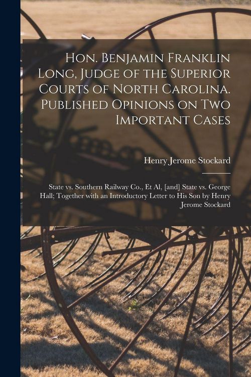Produktbild: Hon. Benjamin Franklin Long, Judge of the Superior Courts of North Carolina. Published Opinions on Two Important Cases