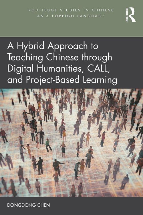 Produktbild: A Hybrid Approach to Teaching Chinese through Digital Humanities, CALL, and Project-Based Learning