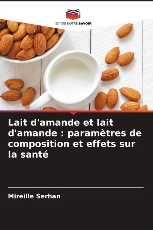 Produktbild: Lait d'amande et lait d'amande : param&egrave;tres de composition et effets sur la sant&eacute;