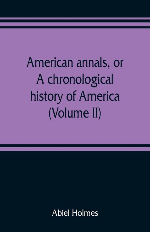 Produktbild: American annals, or, A chronological history of America from its discovery in MCCCCXCII to MDCCCVI (Volume II)