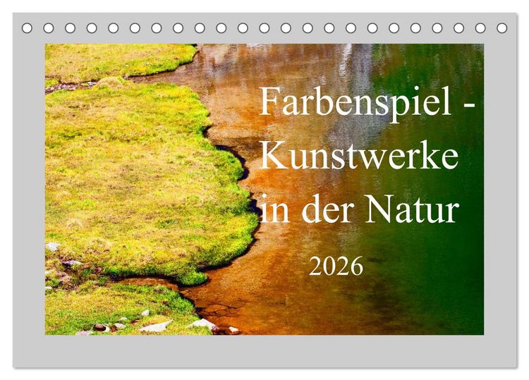 Produktbild: Farbenspiel - Kunstwerke in der Natur 2026 (Tischkalender 2026 DIN A5 quer), CALVENDO Monatskalender