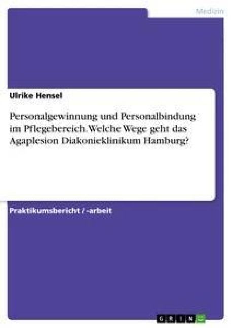 Produktbild: Personalgewinnung und Personalbindung im Pflegebereich.Welche Wege geht das Agaplesion Diakonieklinikum Hamburg?