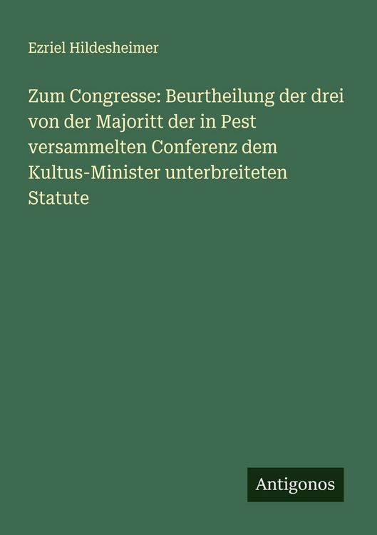Produktbild: Zum Congresse: Beurtheilung der drei von der Majoritt der in Pest versammelten Conferenz dem Kultus-Minister unterbreiteten Statute