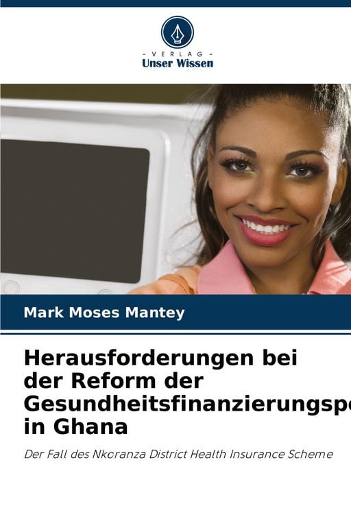 Produktbild: Herausforderungen bei der Reform der Gesundheitsfinanzierungspolitik in Ghana