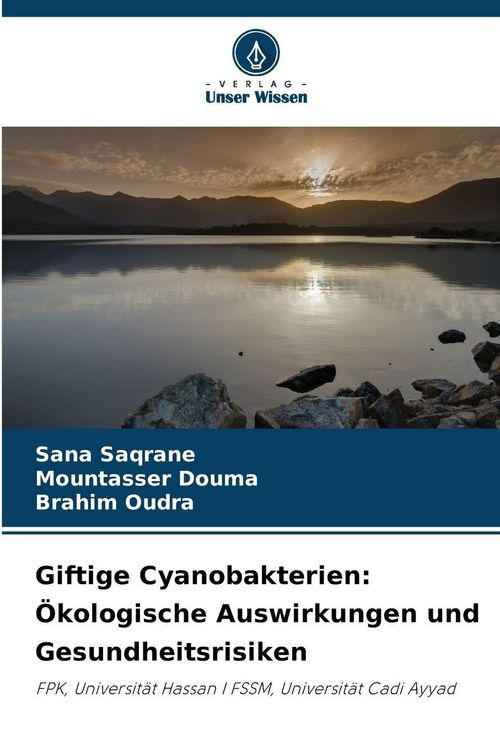 Produktbild: Giftige Cyanobakterien: &Ouml;kologische Auswirkungen und Gesundheitsrisiken