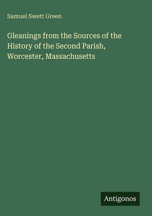 Produktbild: Gleanings from the Sources of the History of the Second Parish, Worcester, Massachusetts