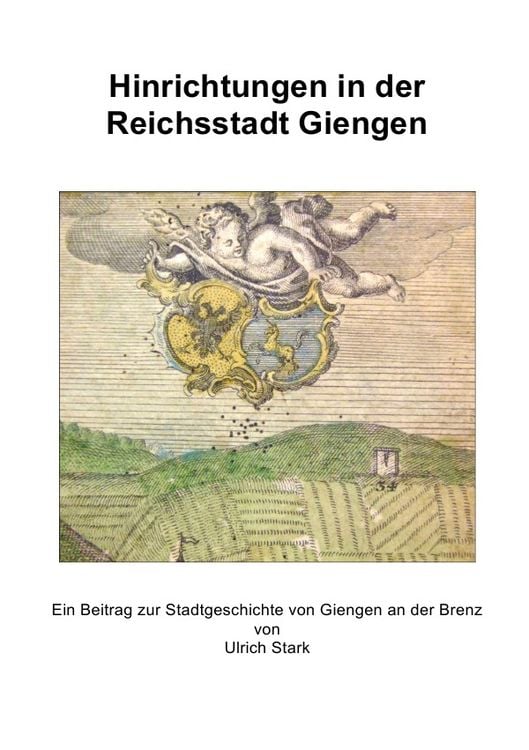 Produktbild: Beitr&auml;ge zur Stadtgeschichte von Giengen an der Brenz / Hinrichtungen in der Reichsstadt Giengen