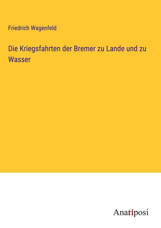 Produktbild: Die Kriegsfahrten der Bremer zu Lande und zu Wasser