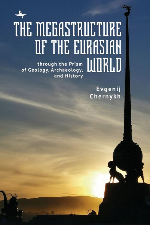 Produktbild: The Megastructure of the Eurasian World through the Prism of Geology, Archaeology, and History