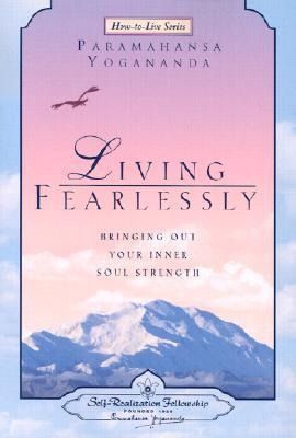 Bild vom Artikel Living Fearlessly: Bringing Out Your Inner Soul Strength vom Autor Paramahansa Yogananda