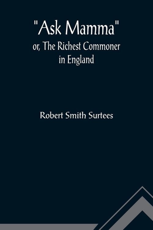 Produktbild: Ask Mamma; or, The Richest Commoner In England