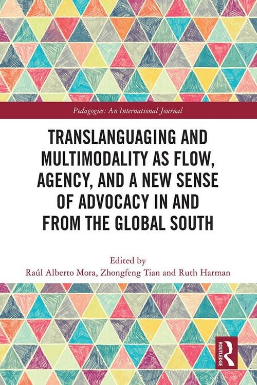 Produktbild: Translanguaging and Multimodality as Flow, Agency, and a New Sense of Advocacy in and from the Global South