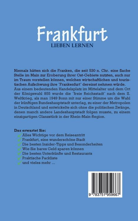 Produktbild: Frankfurt lieben lernen: Der perfekte Reisef&uuml;hrer f&uuml;r einen unvergesslichen Aufenthalt in Frankfurt inkl. Insider-Tipps und Packliste