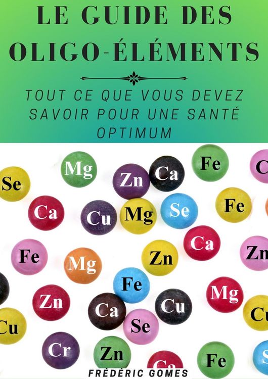 Produktbild: Guide Essentiel des Min&eacute;raux et Oligo-&eacute;l&eacute;ments : Tout ce que Vous Devez Savoir pour une Sant&eacute; Optimum (Nutrition)