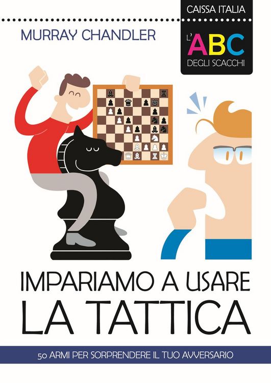 Produktbild: L' ABC degli scacchi. Impariamo a usare la tattica. 50 armi per sorprendere il tuo avversario